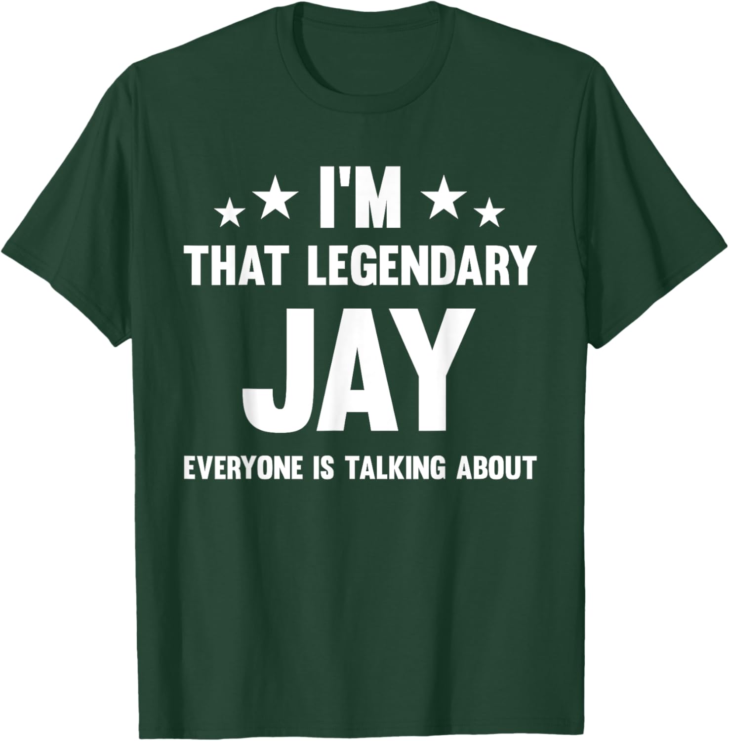 Jay Personal First Name I'm That Legendary Jay Funny Jay T-Shirt - T-Shirt | Forest