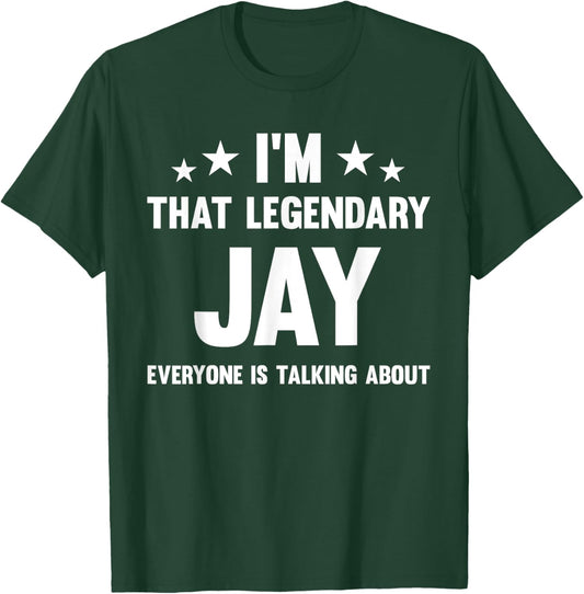 Jay Personal First Name I'm That Legendary Jay Funny Jay T-Shirt - T-Shirt | Forest