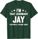 Jay Personal First Name I'm That Legendary Jay Funny Jay T-Shirt - T-Shirt | Forest