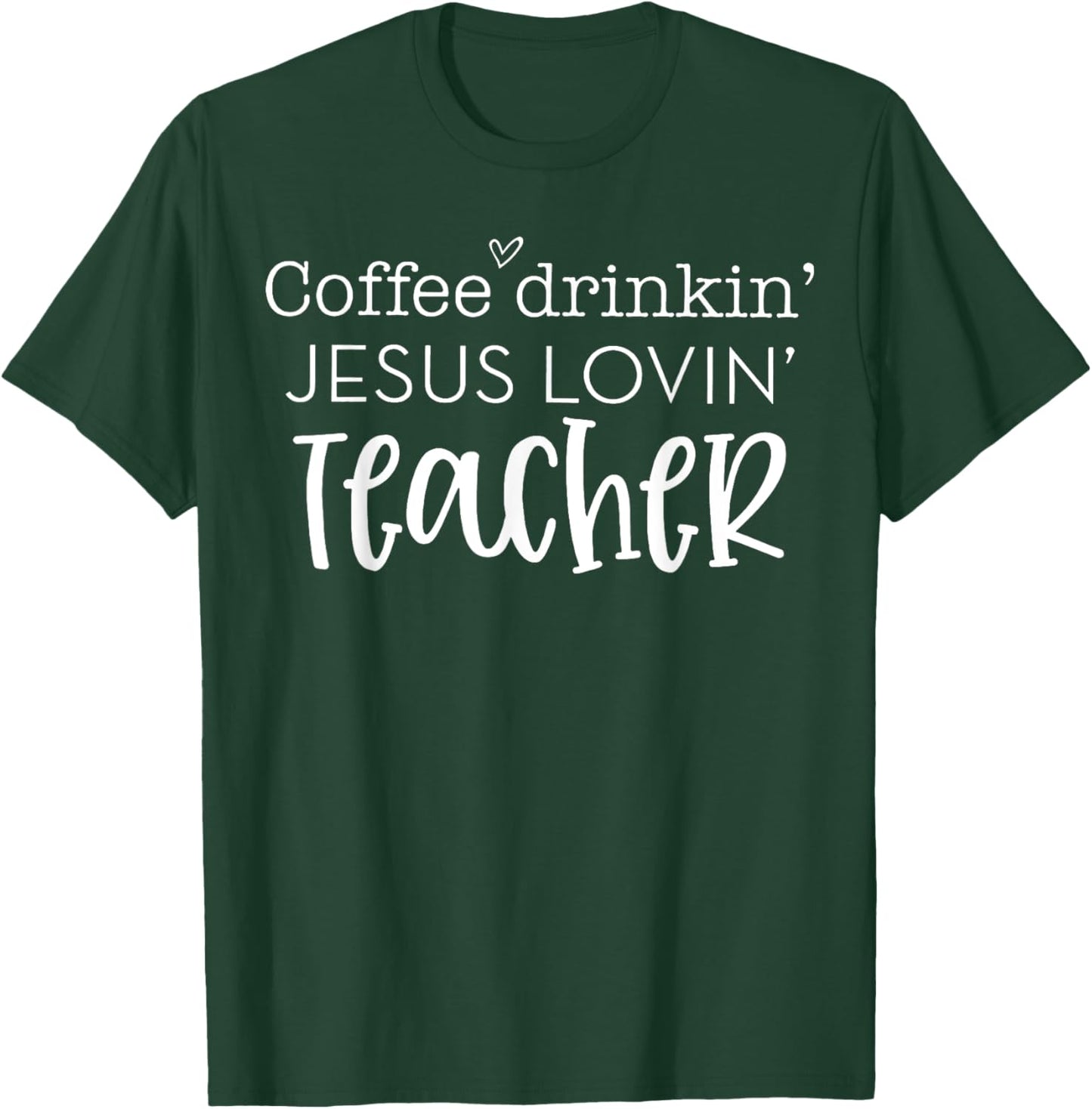 Coffee Drinkin' Jesus Lovin' Teacher Christian Religious Women T-Shirt - T-Shirt | Forest