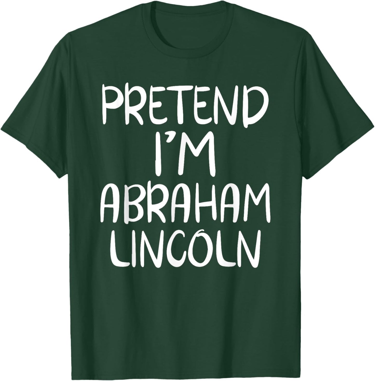 Pretend I'm Abraham Abe Lincoln Family Lazy Easy Halloween T-Shirt - T-Shirt | Forest