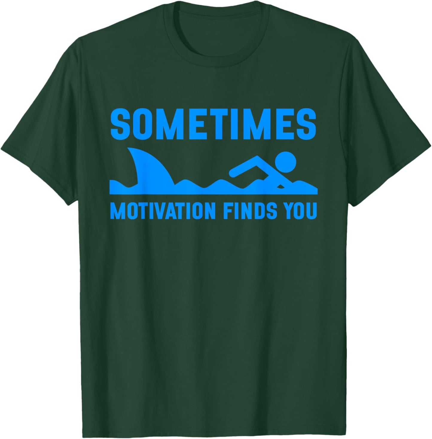 Sometimes Motivation Finds You Funny Shark Swimming T-Shirt - T-Shirt | Forest