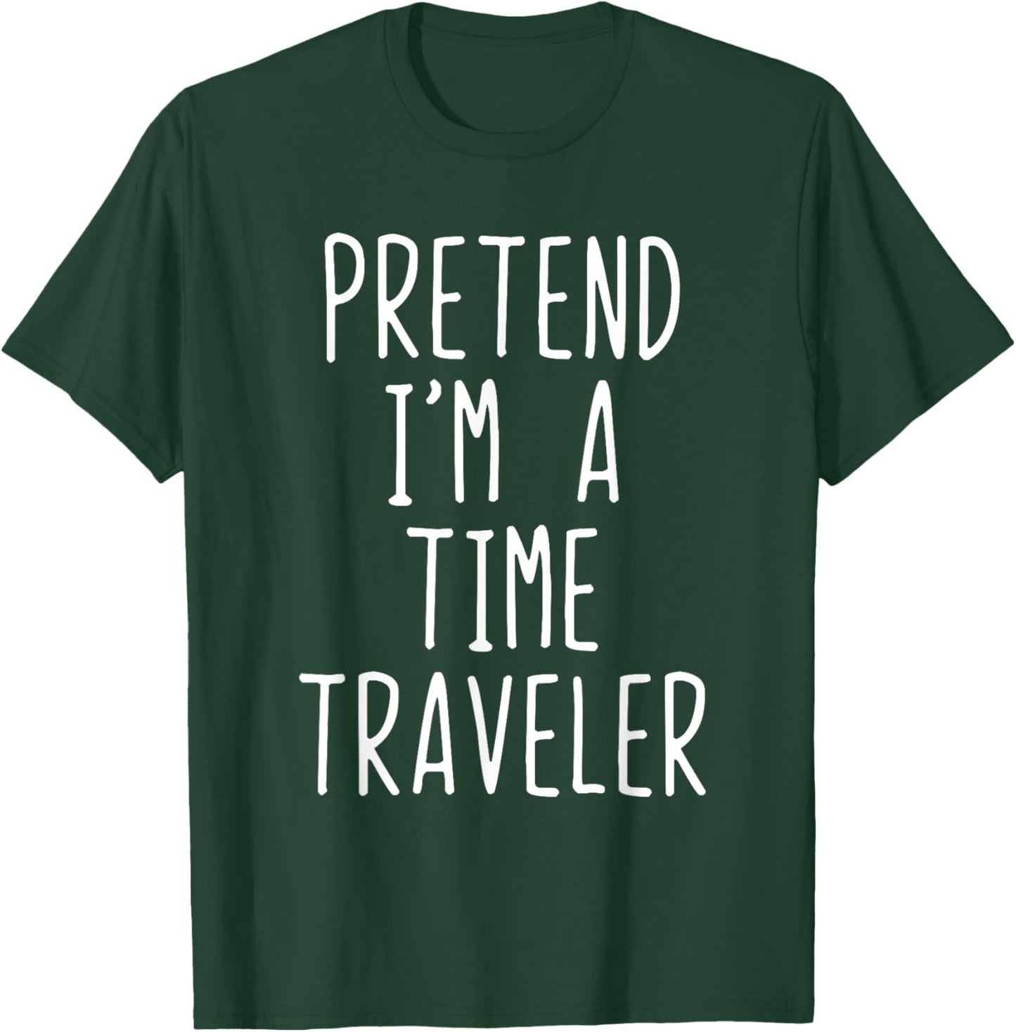 Pretend I'm A Time Traveler Costume Halloween Lazy Travel T-Shirt - T-Shirt | Forest