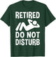 Retired Do Not Disturb Funny Retirement Party Or Vacation T-Shirt - T-Shirt | Forest
