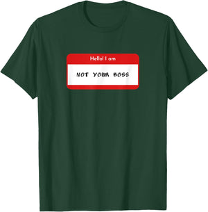 Hello I Am Not Your Boss Funny Statement T-Shirt - T-Shirt | Forest