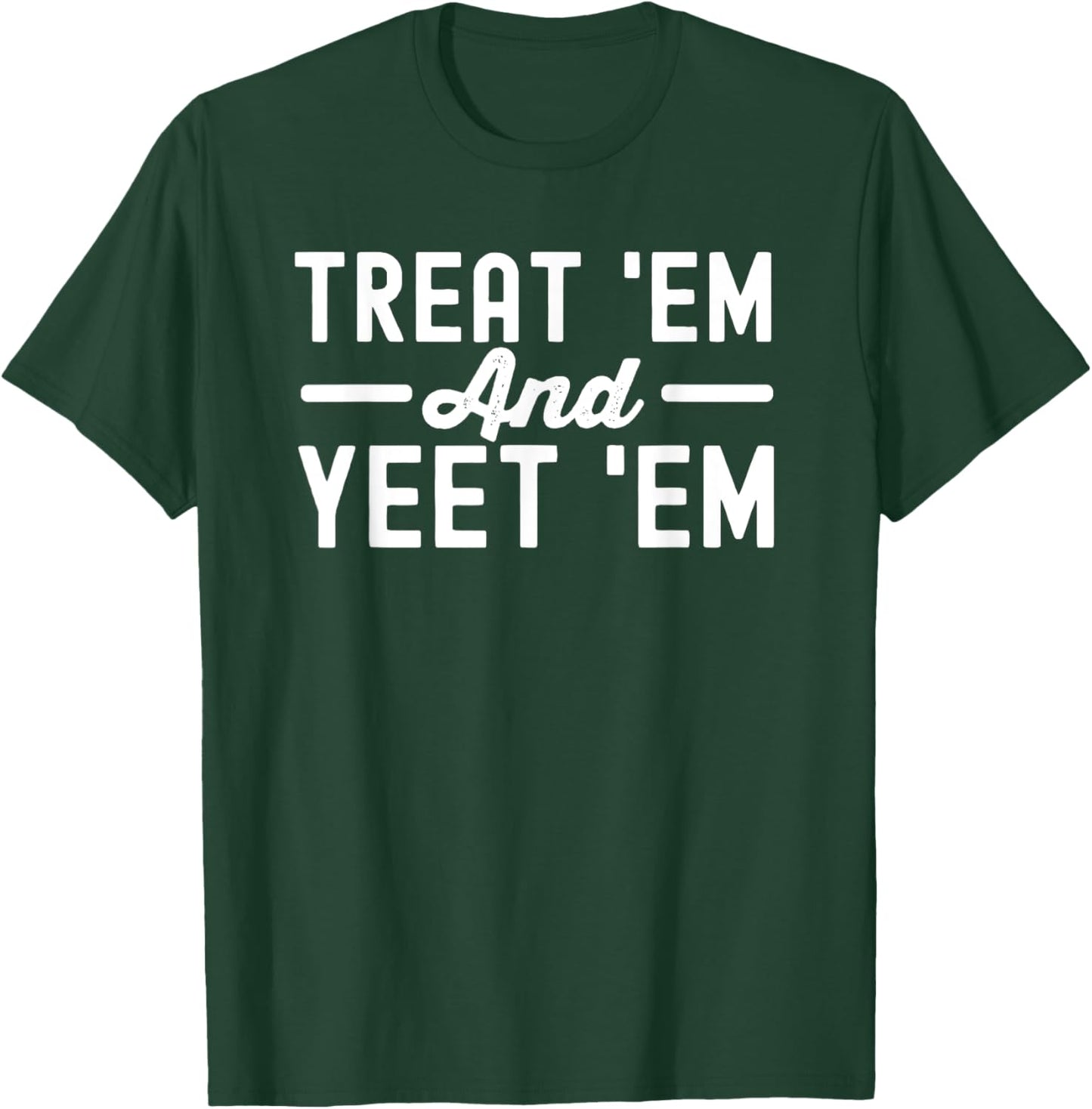 funny Treat‘Em and Yeet‘Em Nurse Life Nursing Student T-Shirt - T-Shirt | Forest