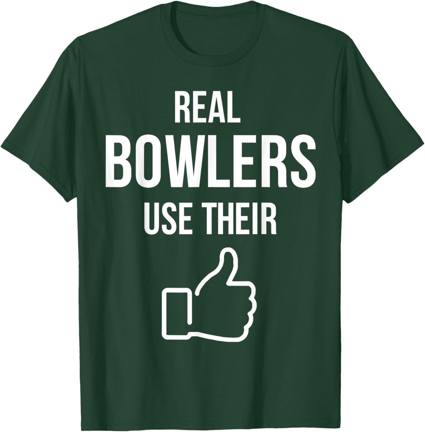 Real Bowlers Use Their T-Shirt - T-Shirt | Forest