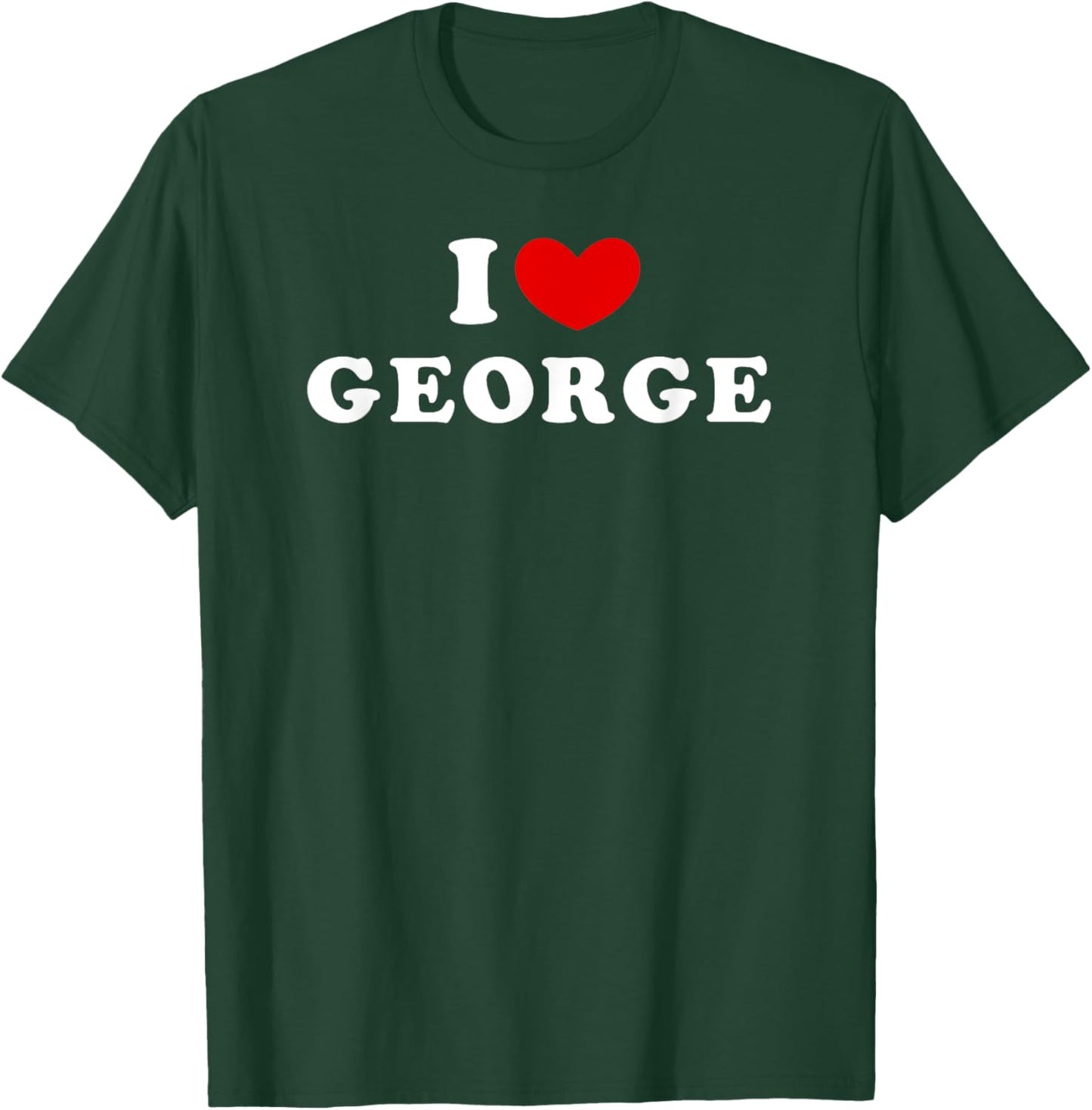 I Love George, I Heart George T-Shirt - T-Shirt | Forest