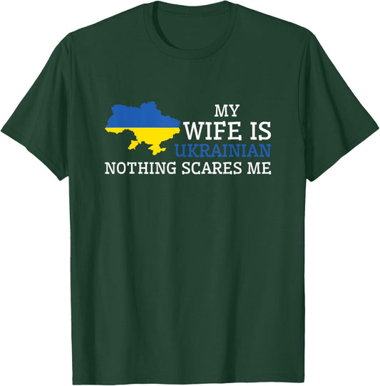 My Wife Is Ukrainian Nothing Scares Me T-Shirt - T-Shirt | Forest