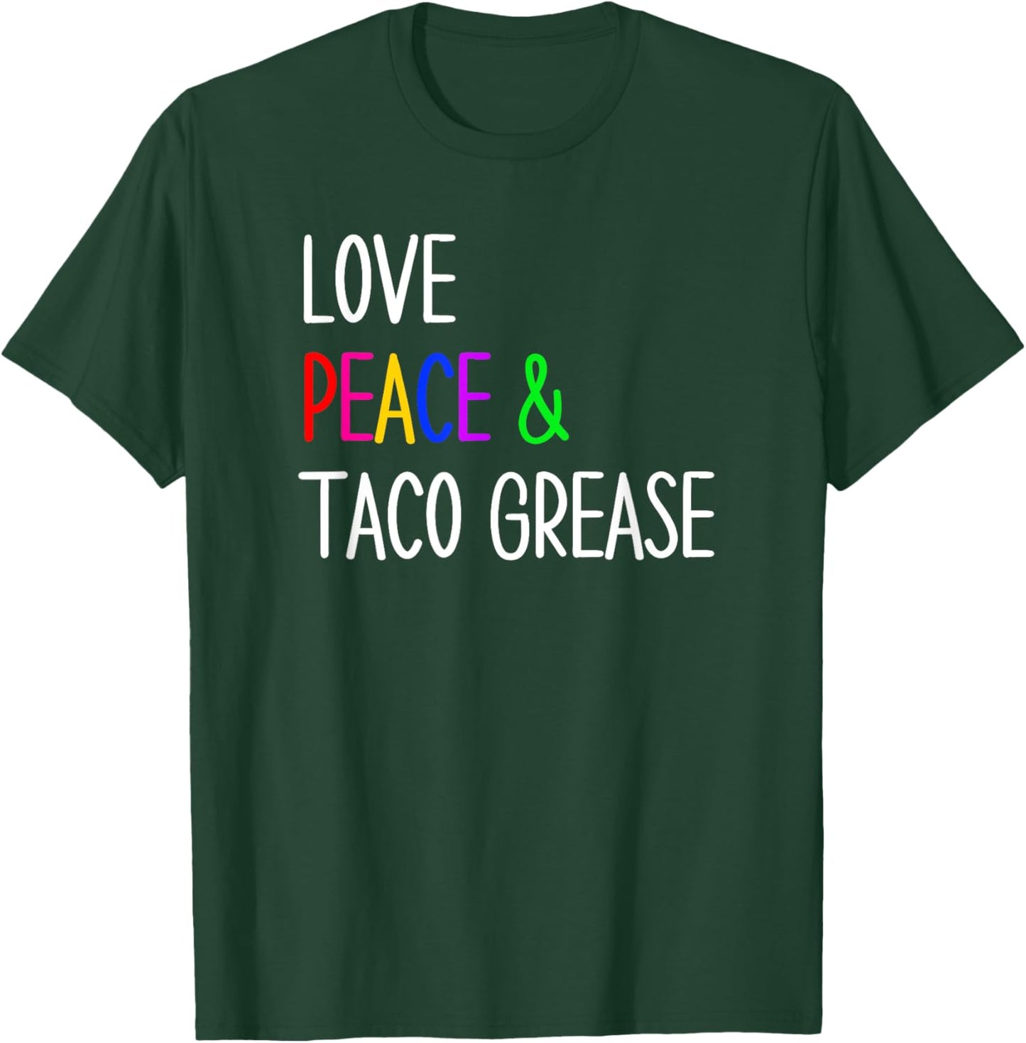 Funny Mexican Food Taco Lovers Love, Peace and Taco Grease T-Shirt - T-Shirt | Forest