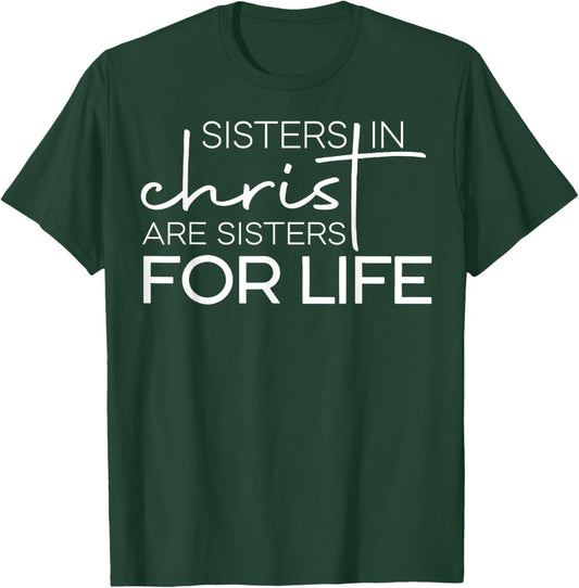 Sisters In Christ Are For Life T-Shirt - T-Shirt | Forest