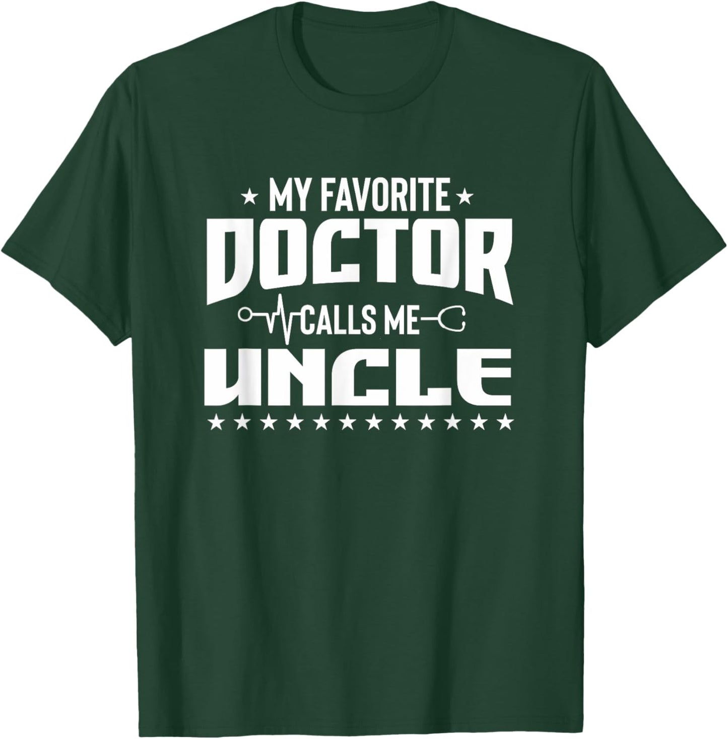 My Favorite Doctor Calls Me Uncle Super Uncle Designer T-Shirt - T-Shirt | Forest