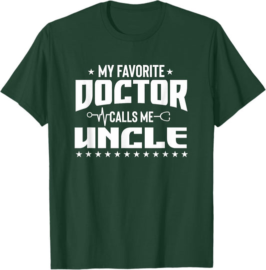 My Favorite Doctor Calls Me Uncle Super Uncle Designer T-Shirt - T-Shirt | Forest