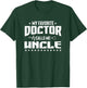 My Favorite Doctor Calls Me Uncle Super Uncle Designer T-Shirt - T-Shirt | Forest