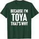 Because I'm Toya That's Why Am Personalized Name T-Shirt - T-Shirt | Forest