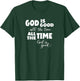 God Is Good All The Time All The Time God Is Good T-Shirt - T-Shirt | Forest