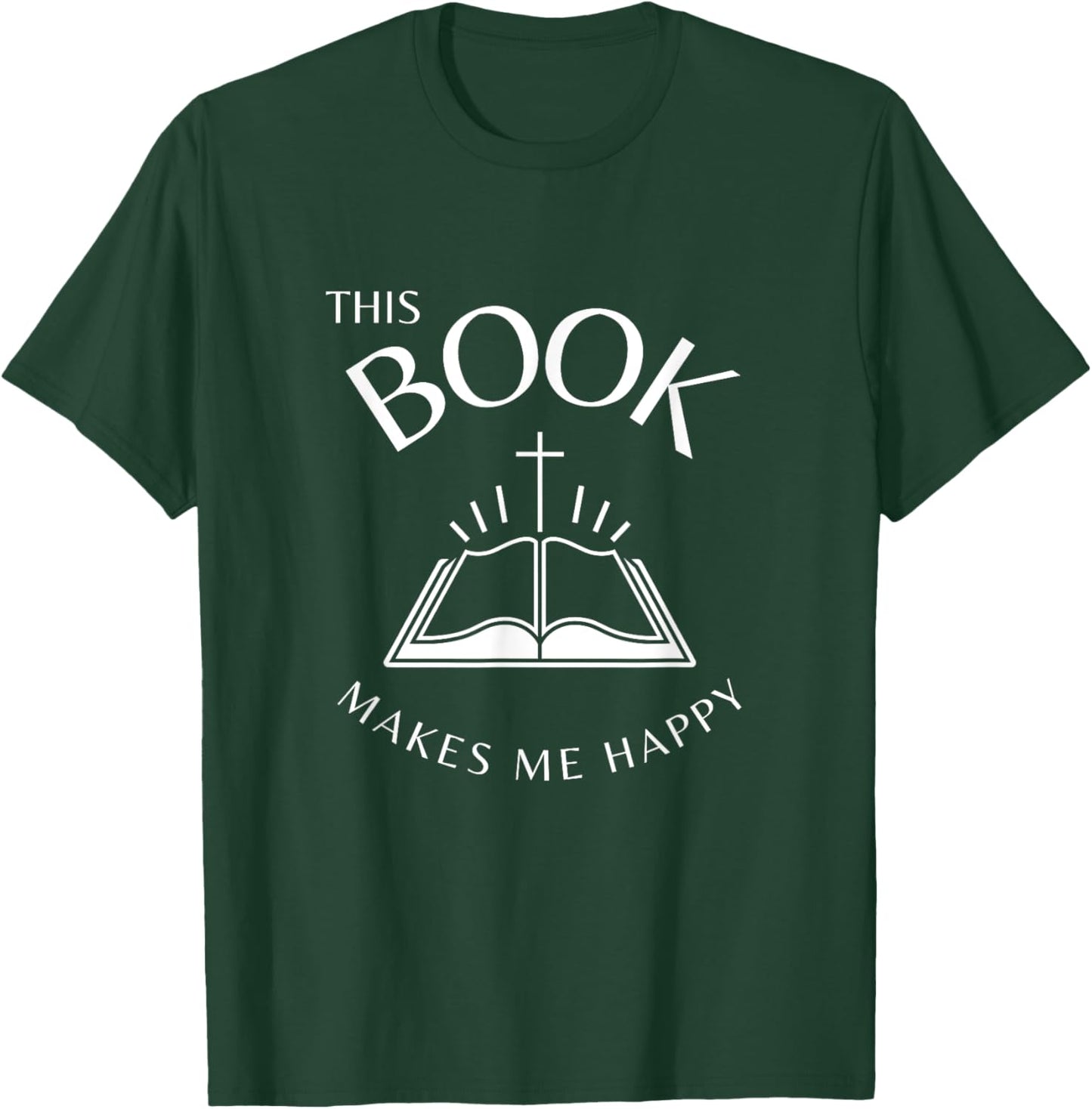 This Book Makes Me Happy. Jesus Cross. Holy Bible T-Shirt - T-Shirt | Forest