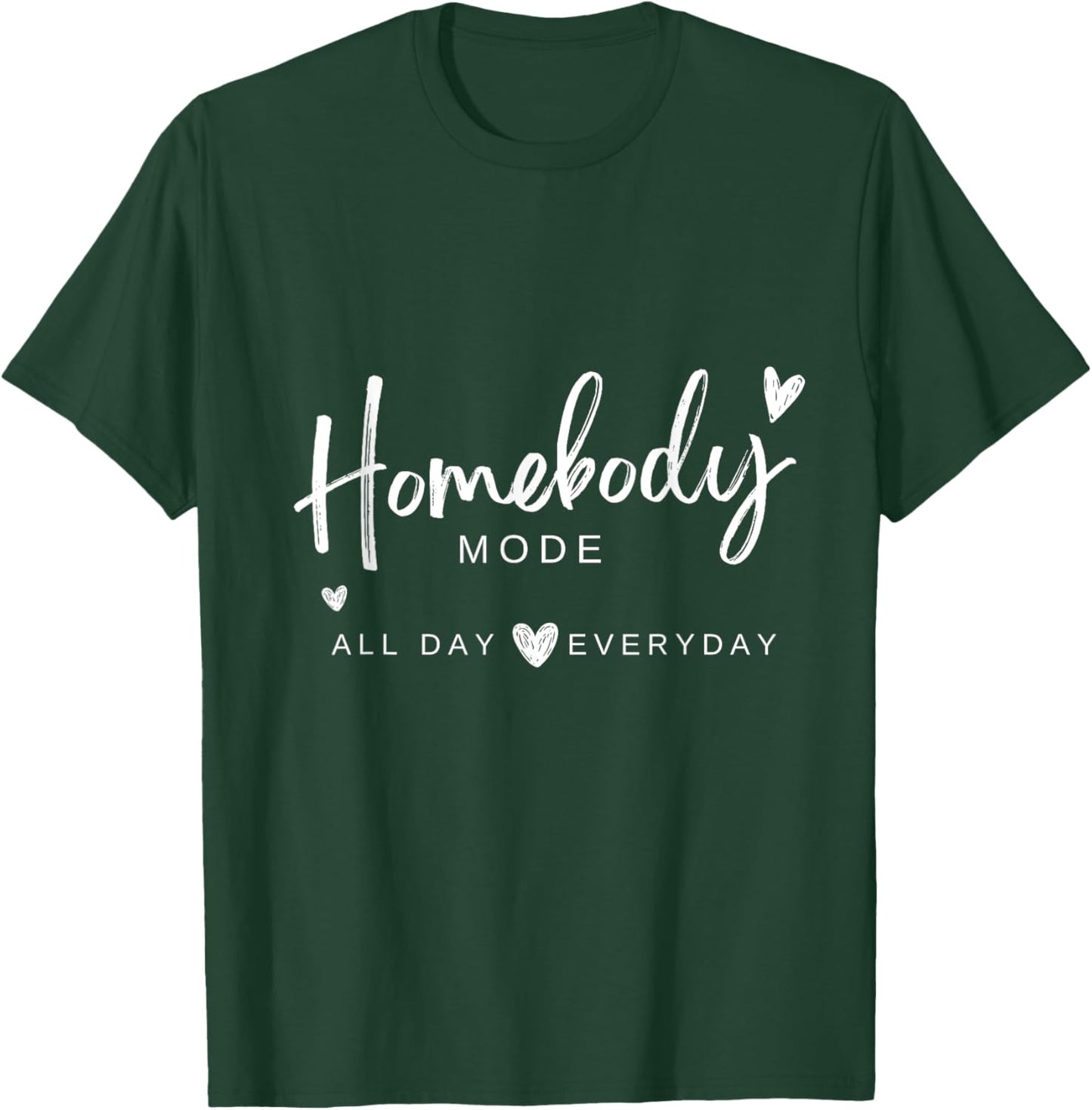 Homebody Mode T-Shirt - T-Shirt | Forest