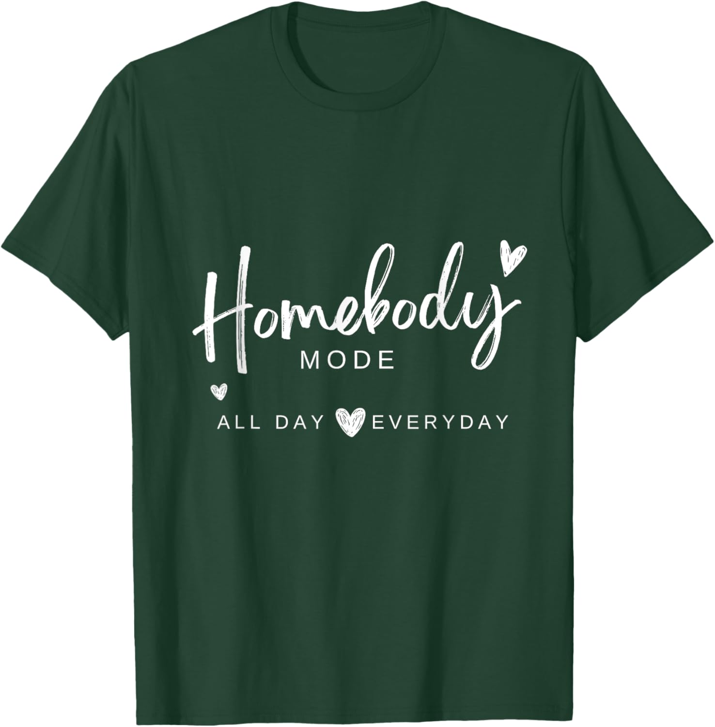 Homebody Mode T-Shirt - T-Shirt | Forest