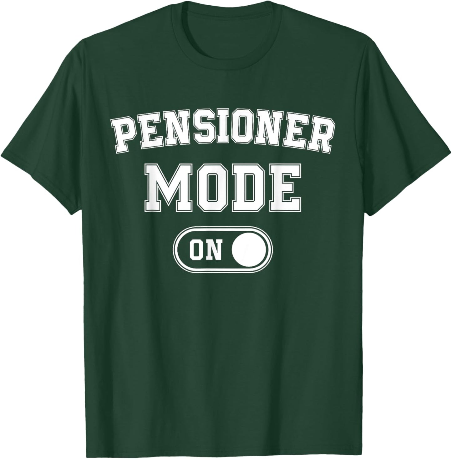 Pensioner Mode On Funny Retired Gift Retirement Retiree T-Shirt - T-Shirt | Forest