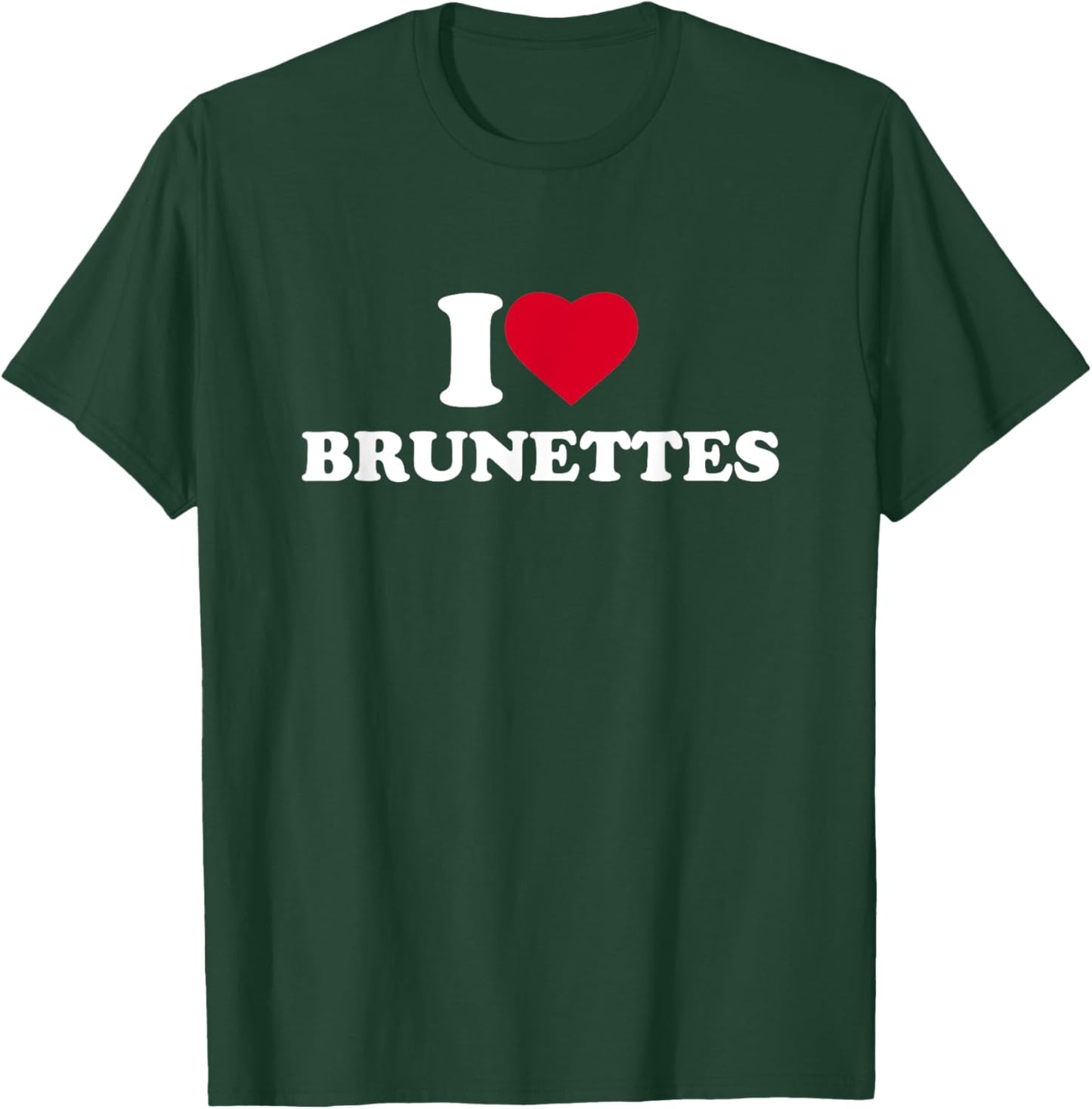 I Love Brunettes I Heart Brunettes Lover Dark Hair T-Shirt - T-Shirt | Forest