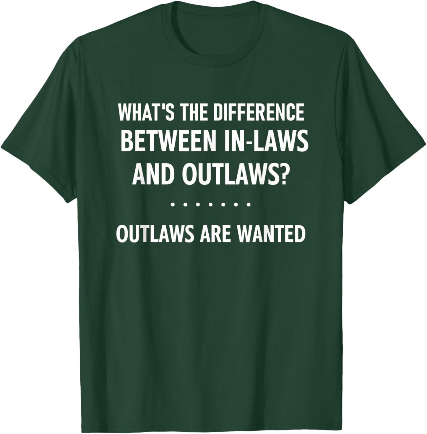Difference Between In-laws And Outlaws, Funny, Jokes T-Shirt - T-Shirt | Forest