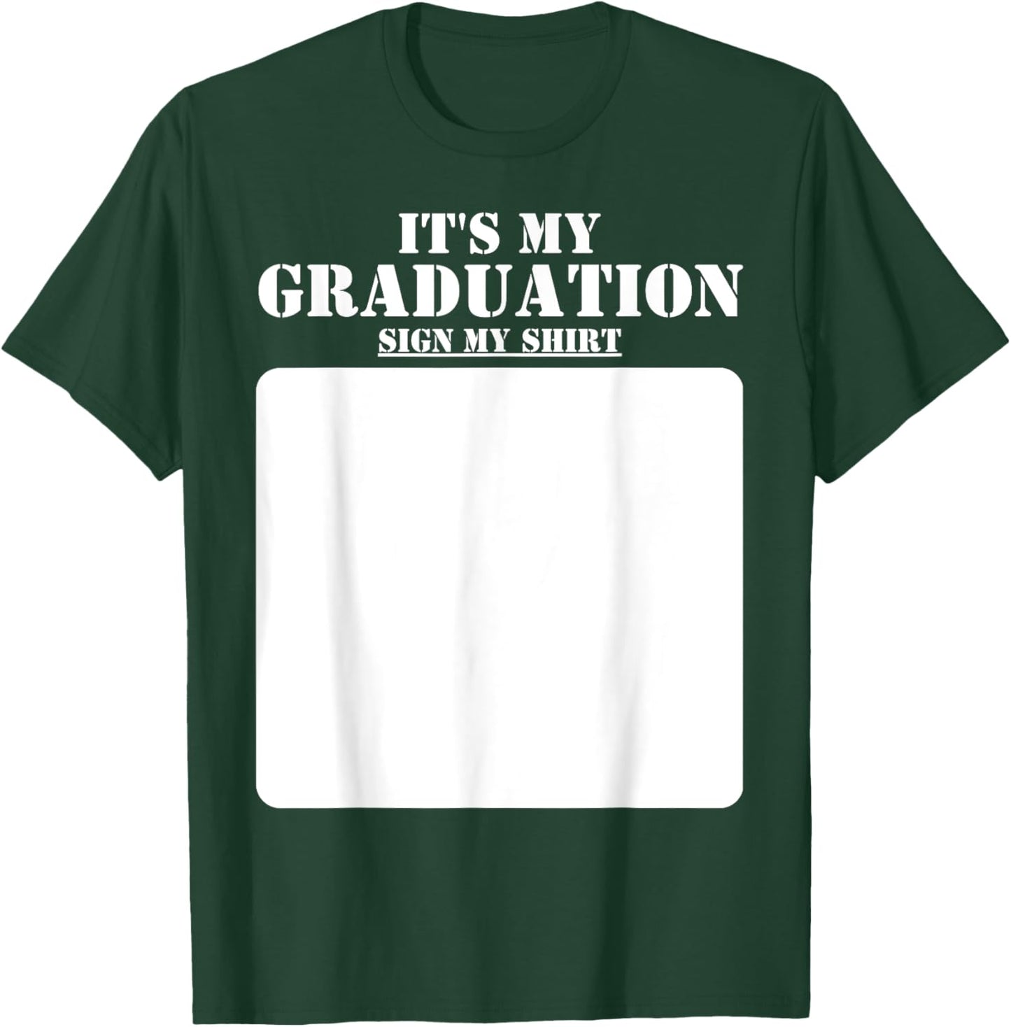 It's My Graduation Sign My Shirt Class of 2024 Graduation T-Shirt - T-Shirt | Forest