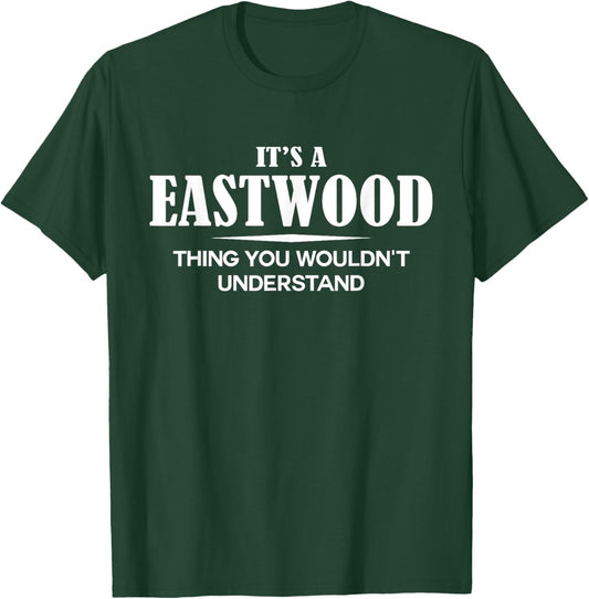 It's A EASTWOOD Thing You Wouldn't Understand Personalized T-Shirt - T-Shirt | Forest