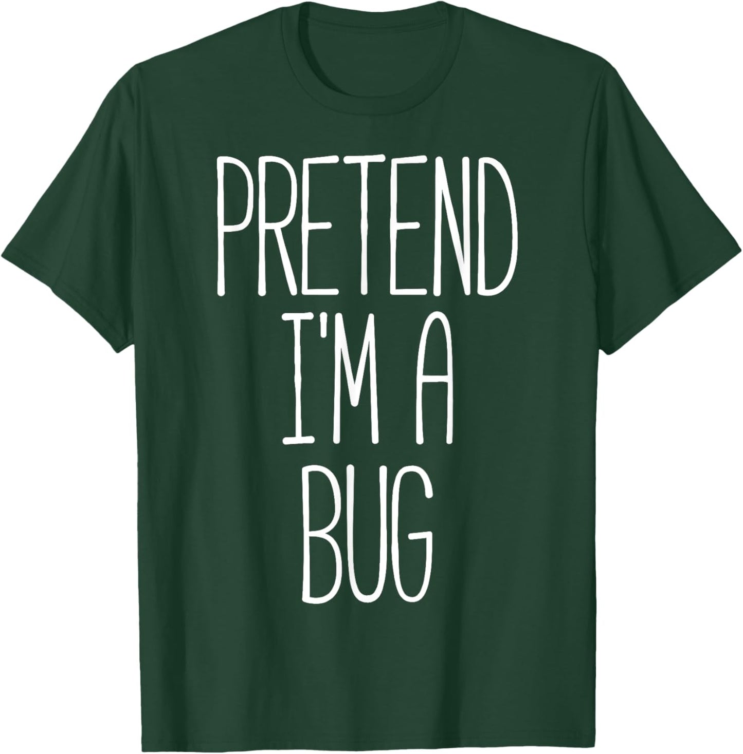Pretend I'm a Bug Funny Halloween Bug Costume T-Shirt - T-Shirt | Forest
