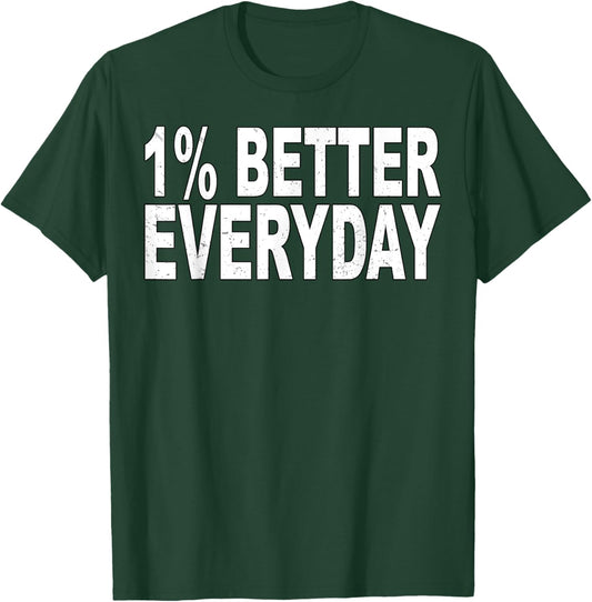 1% Better Every Day - Motivational Quote T-Shirt - T-Shirt | Forest