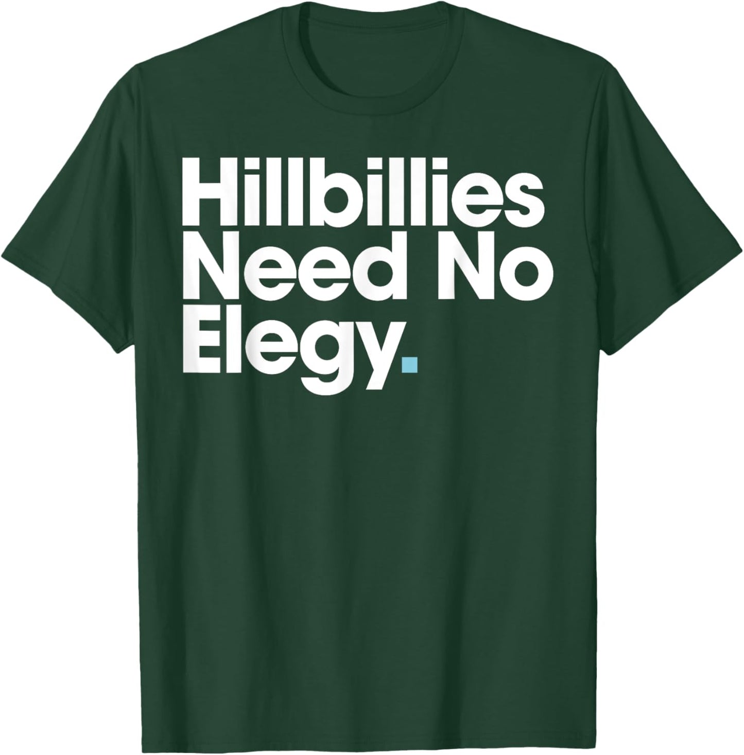 Hillbillies Need No Elegy T-Shirt - T-Shirt | Forest