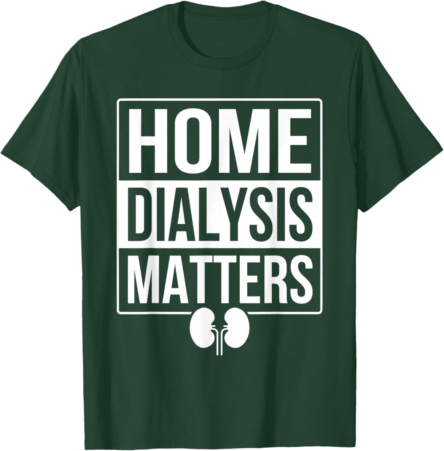 Peritoneal Dialysis Nurse Home Dialysis T-Shirt - T-Shirt | Forest
