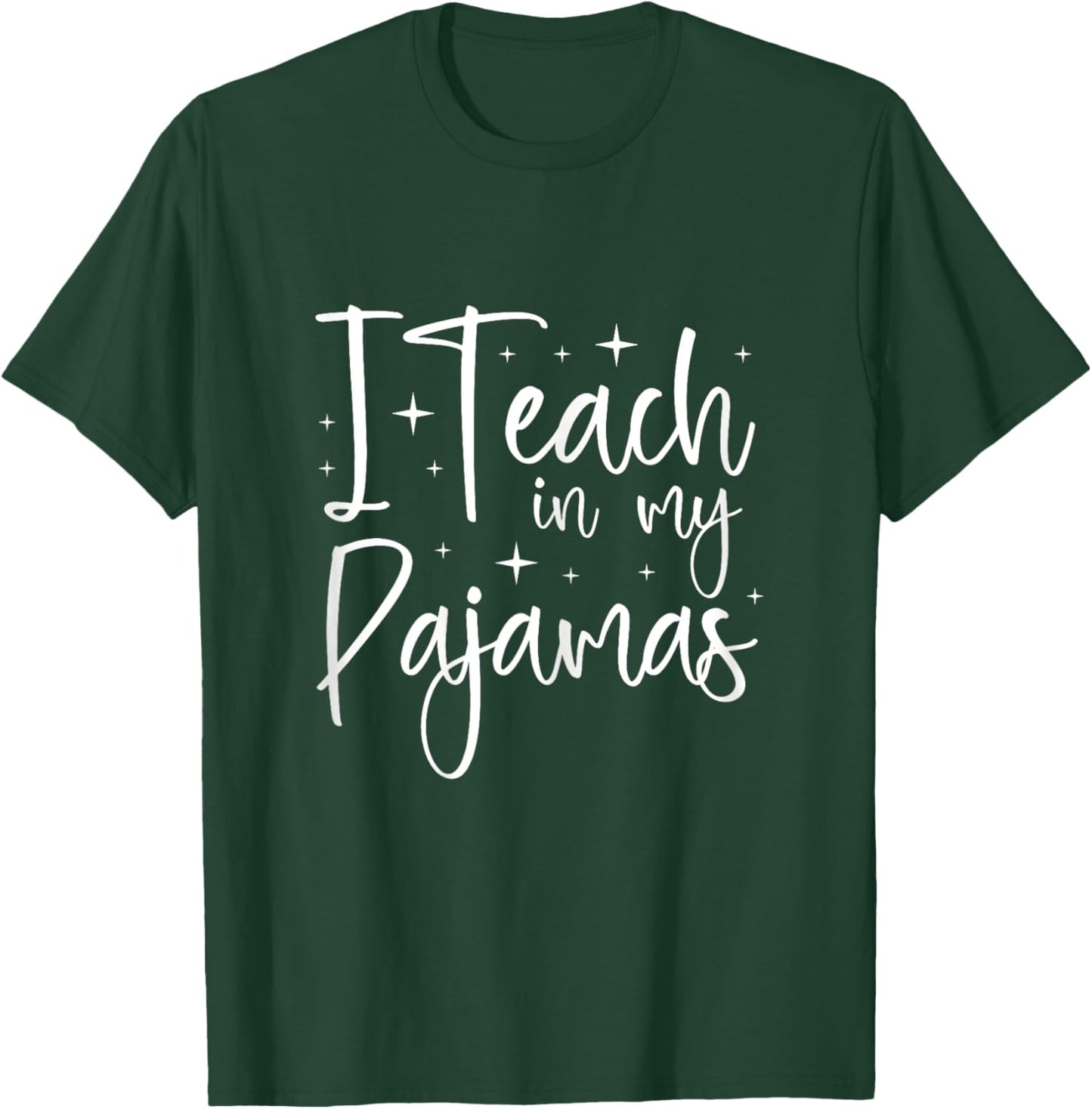 I Teach In My Pajamas Homeschool Mom Teacher Homeschooling T-Shirt - T-Shirt | Forest
