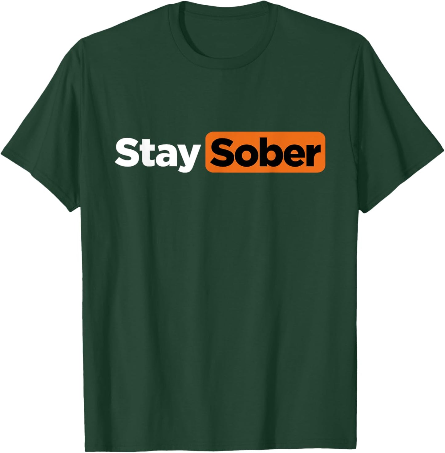 Funny Stay Sober T-Shirt - T-Shirt | Forest