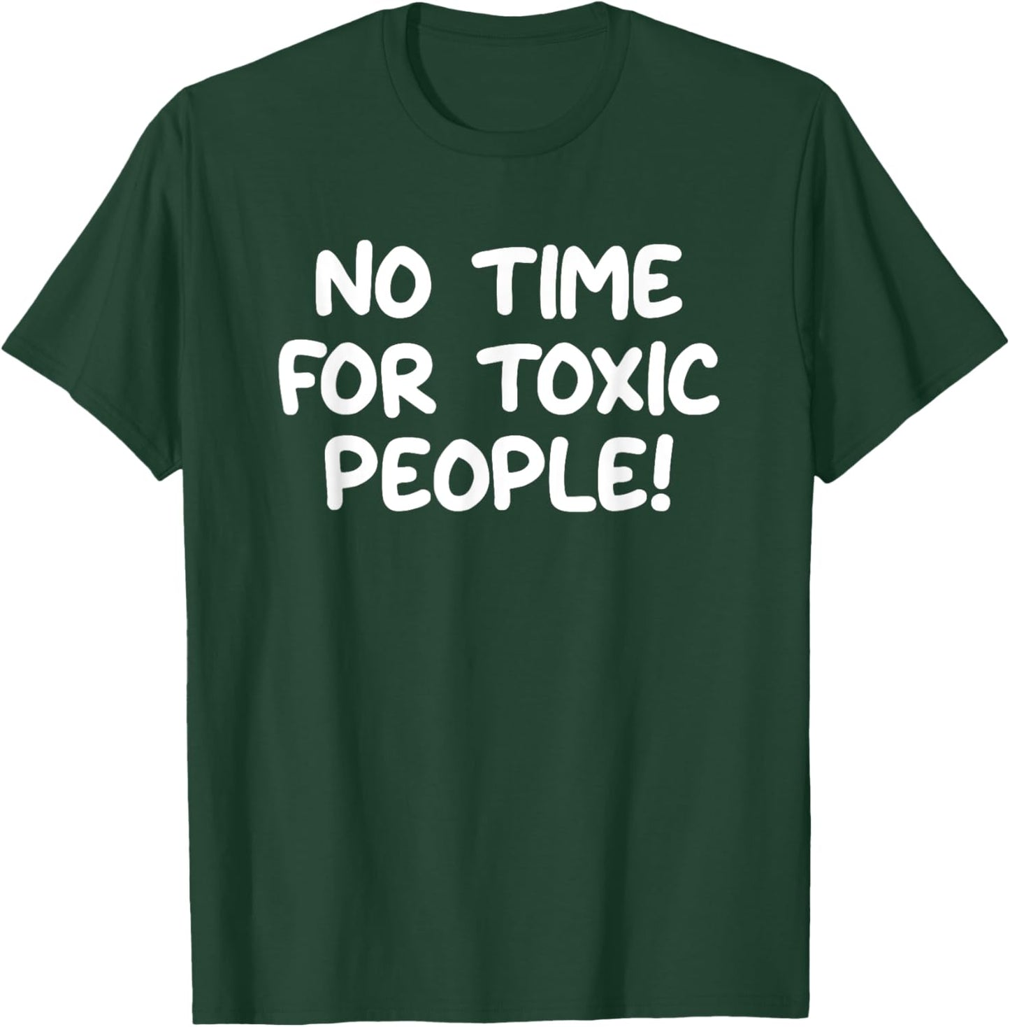 No Time For Toxic People, Funny, Jokes, Sarcastic T-Shirt - T-Shirt | Forest