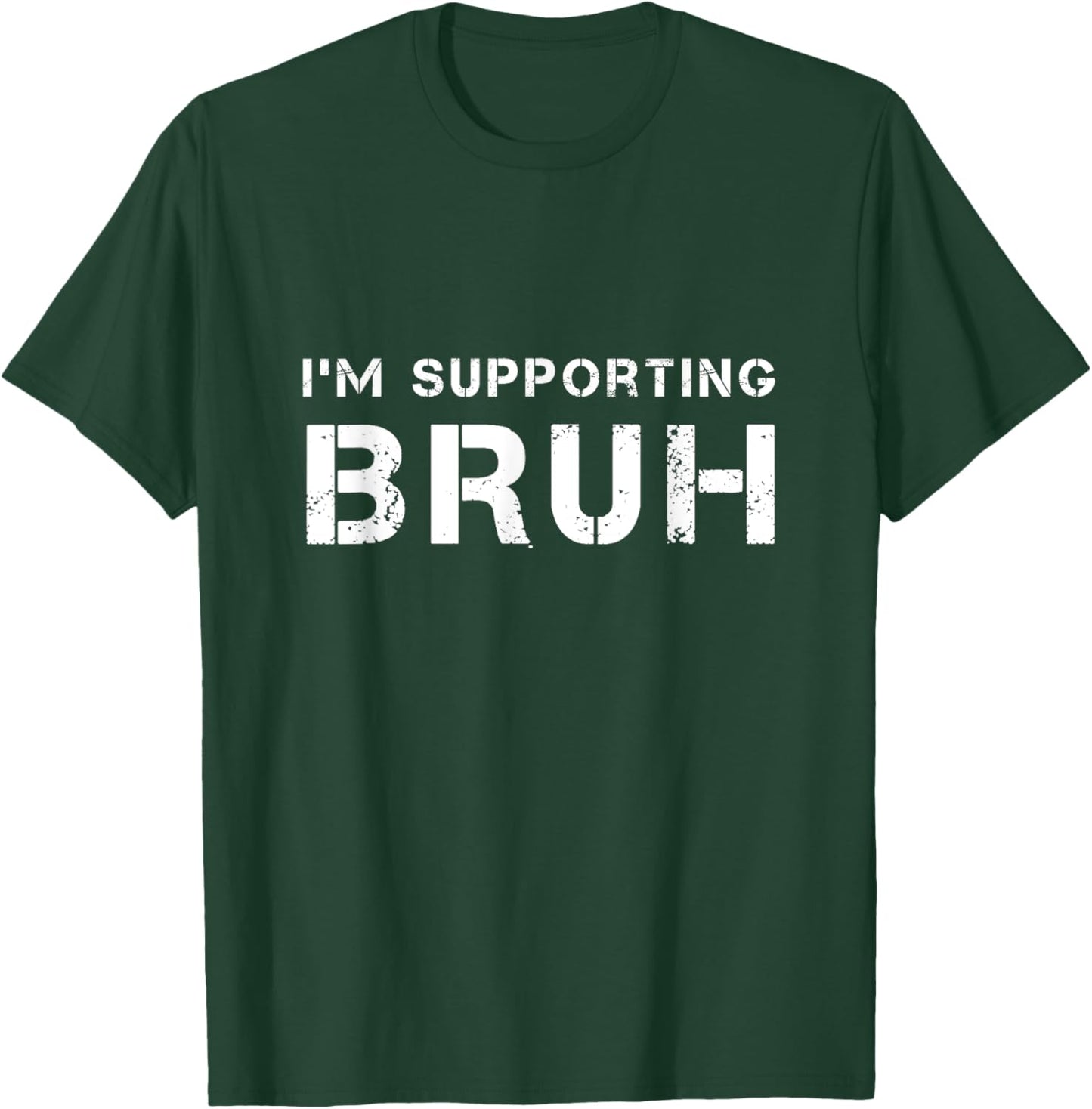 I'M SUPPORTING BRUH as your brother brotherly love support T-Shirt - T-Shirt | Forest
