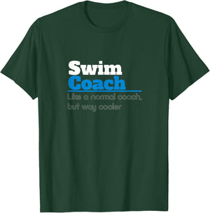 Swim Coach Like A Normal Coach But Cooler Funny Swim Trainer T-Shirt - T-Shirt | Forest