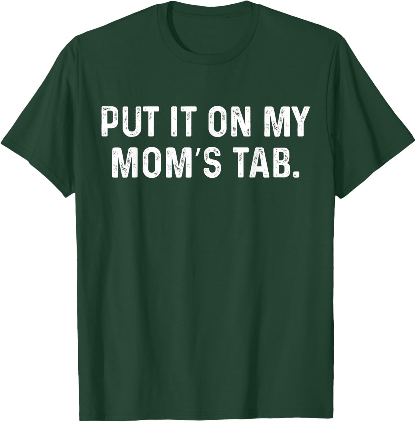 Put It On My Mom's Tab Trendy Mom Life T-Shirt - T-Shirt | Forest