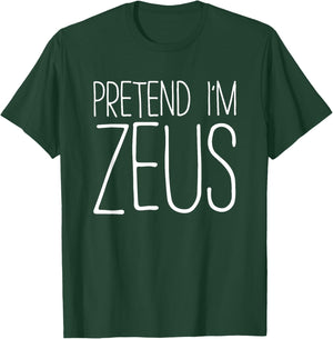 Pretend I'm Zeus Shirt Adult Kids Men Women Costume T-Shirt - T-Shirt | Forest