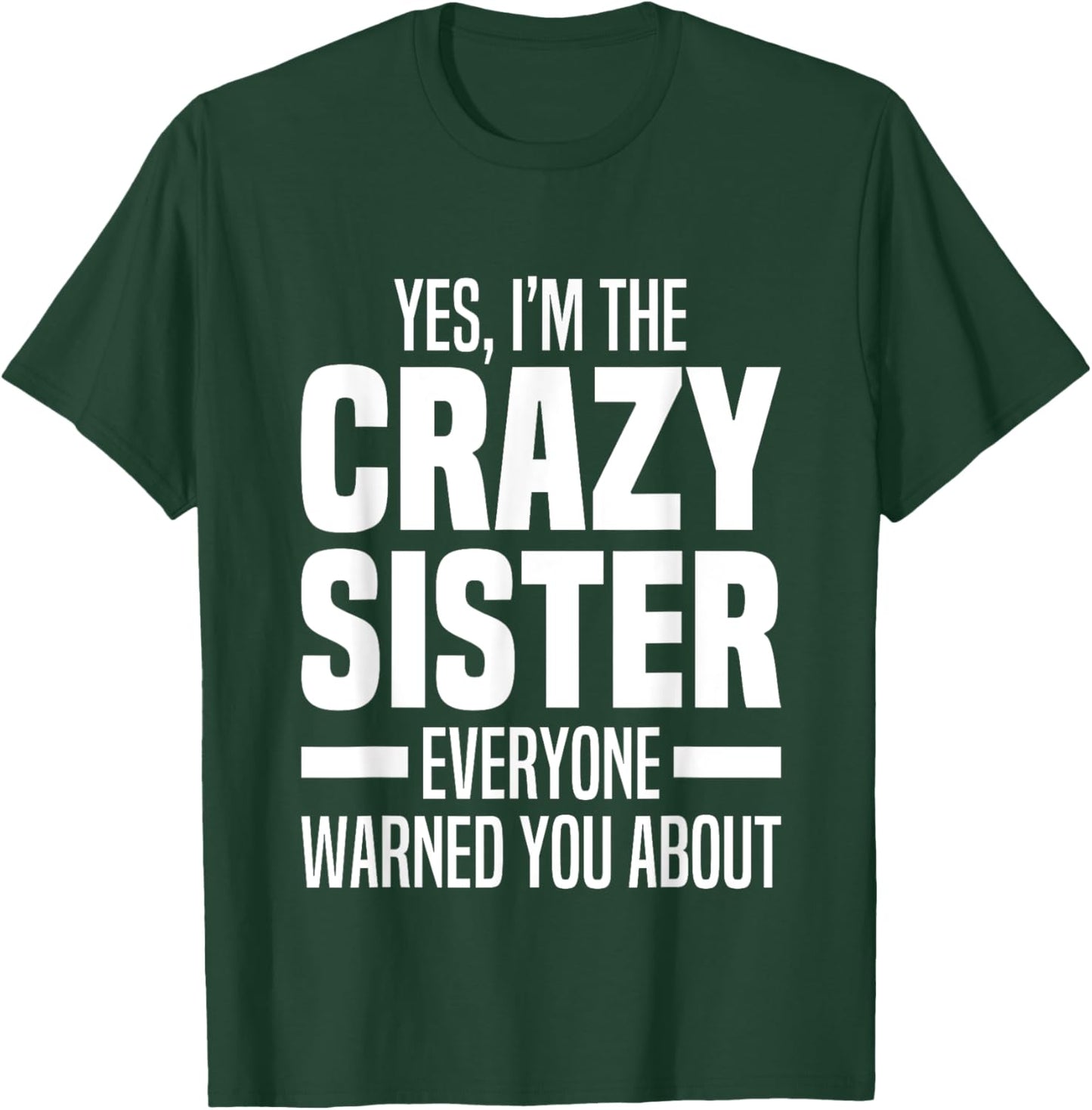 I'm The Crazy Sister Everyone Warned You About Funny Sisters T-Shirt - T-Shirt | Forest