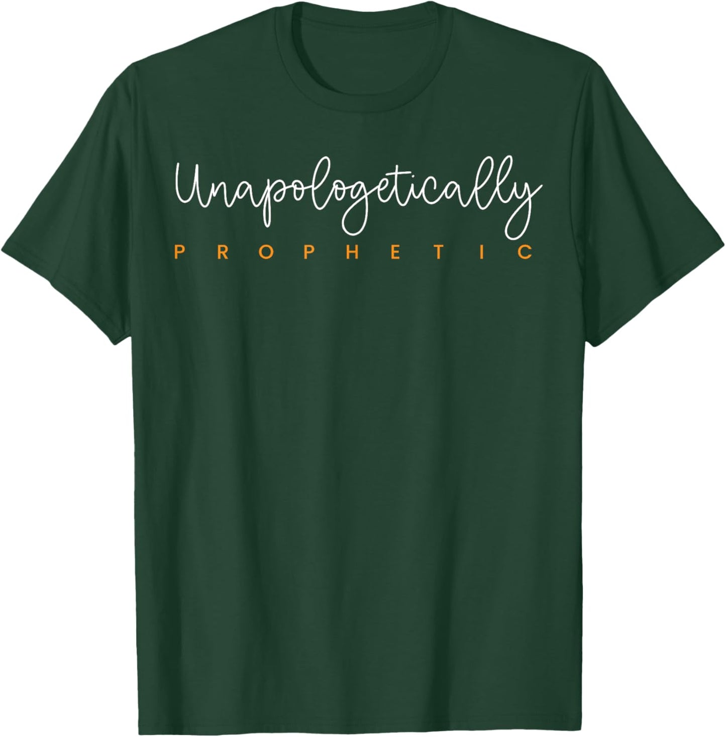 Unapologetically Prophetic - Christian - Christ Jesus T-Shirt - T-Shirt | Forest