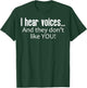 I Hear Voices And They Don't Like You Funny Sarcastic T-Shirt - T-Shirt | Forest