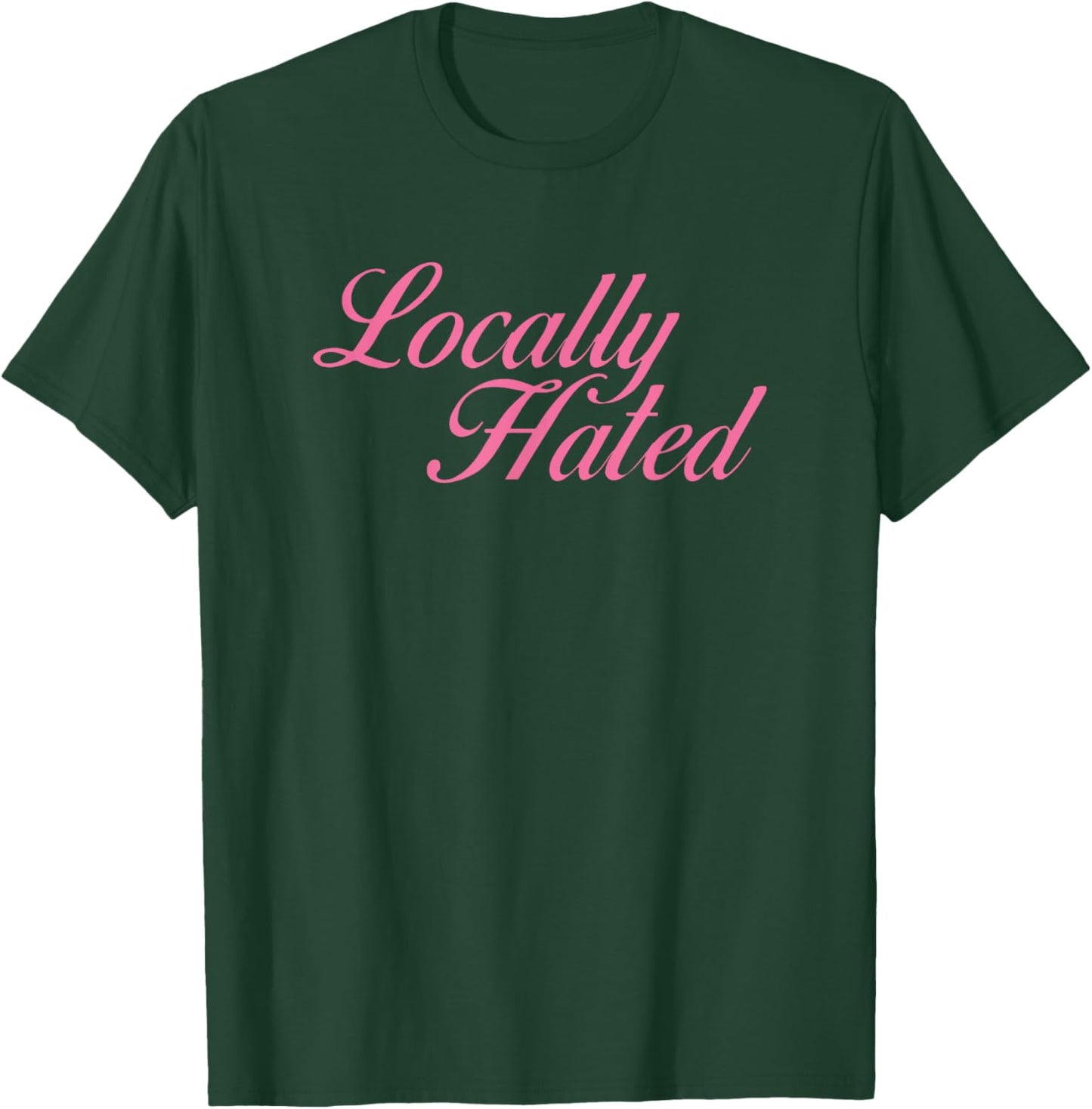 Locally Hated Meme Funny T-Shirt - T-Shirt | Forest