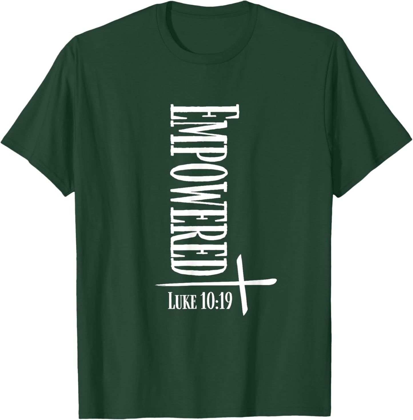 Empowered Luke 10:19 Bible Verses Religious Christian Quote T-Shirt - T-Shirt | Forest