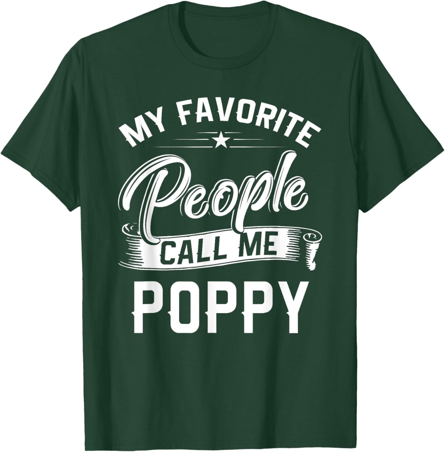 Fathers Day Gift My Favorite People Call Me Poppy T-Shirt - T-Shirt | Forest