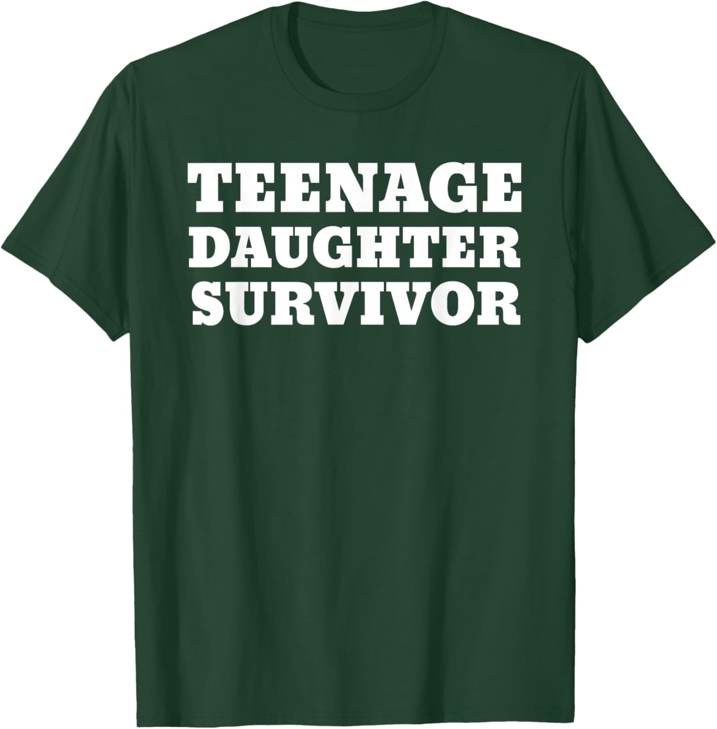 Teenage Daughter Survivor Funny T-Shirt - T-Shirt | Forest