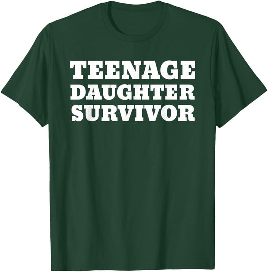 Teenage Daughter Survivor Funny T-Shirt - T-Shirt | Forest