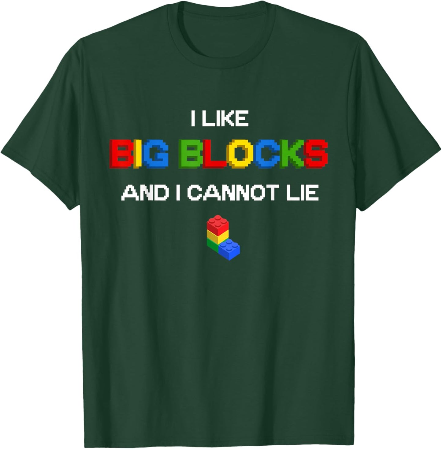Funny I Like Big Building Blocks I Cannot Lie T-Shirt - T-Shirt | Forest