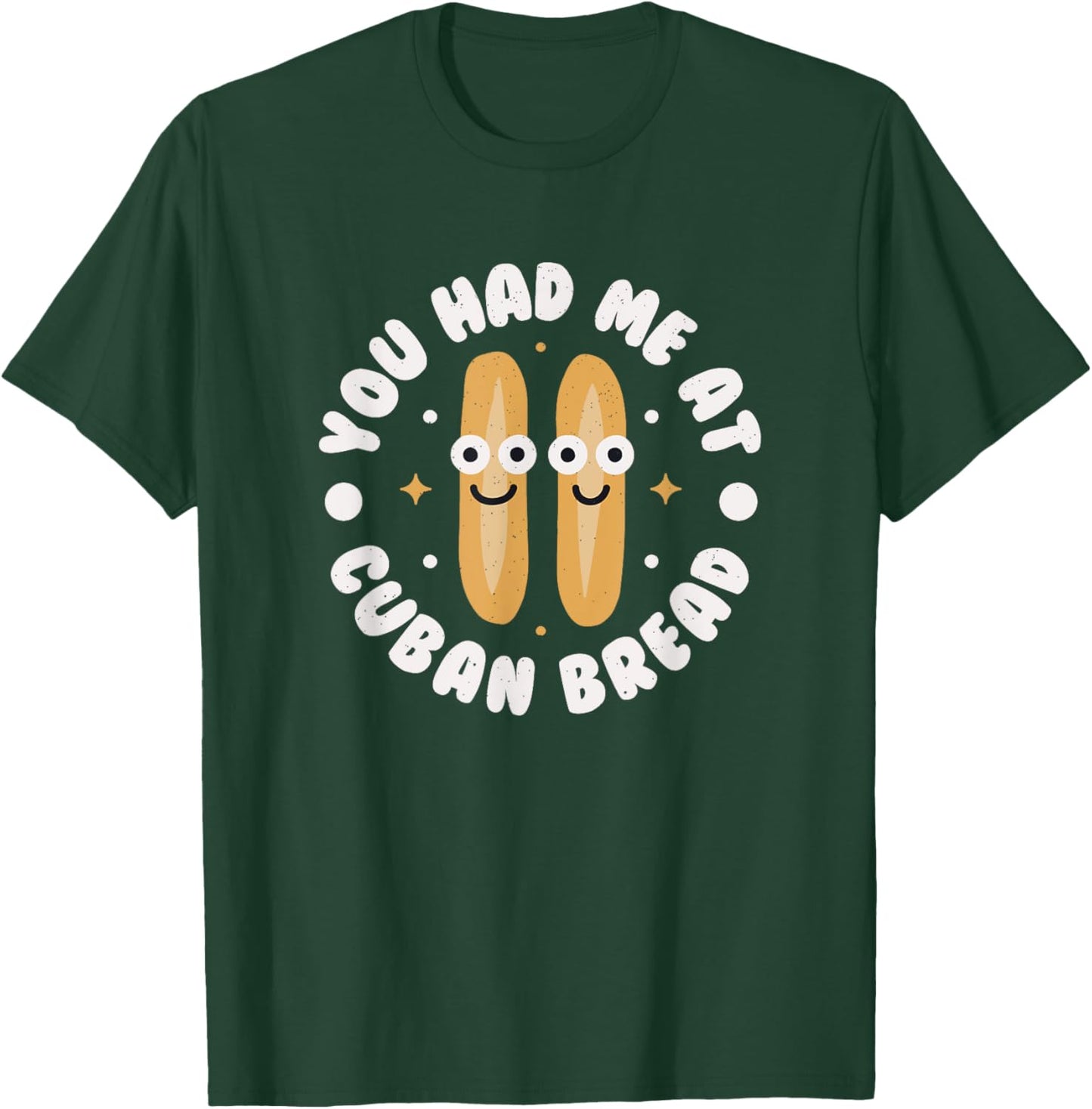 You Had Me At Cuban Bread - Cuban Bread T-Shirt - T-Shirt | Forest