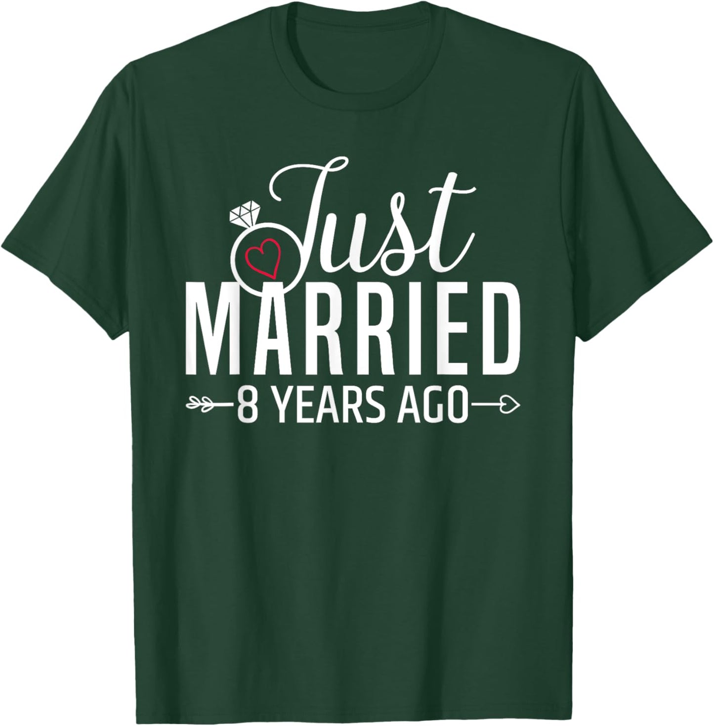 Just Married 8 Years Ago Men Women 8th Wedding Anniversary T-Shirt - T-Shirt | Forest